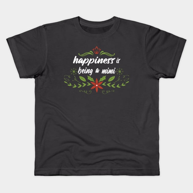 happiness is being a Mimi Kids T-Shirt by designnas2